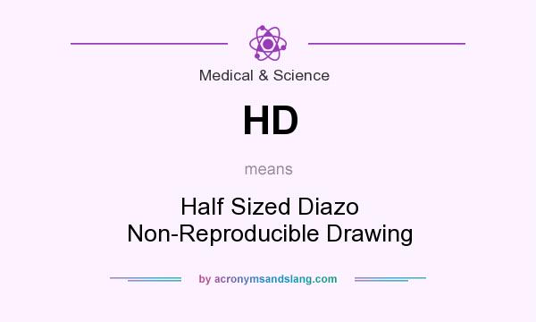 What does HD mean? It stands for Half Sized Diazo Non-Reproducible Drawing