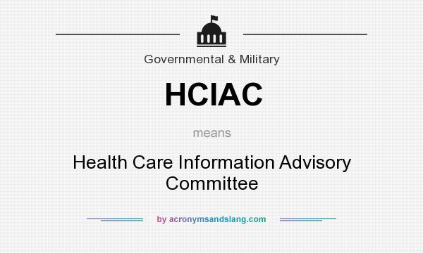 What does HCIAC mean? It stands for Health Care Information Advisory Committee