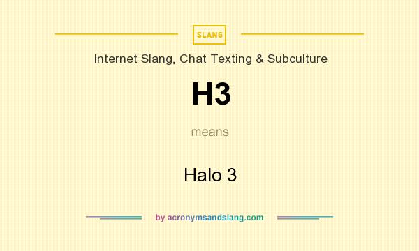 What does H3 mean? It stands for Halo 3