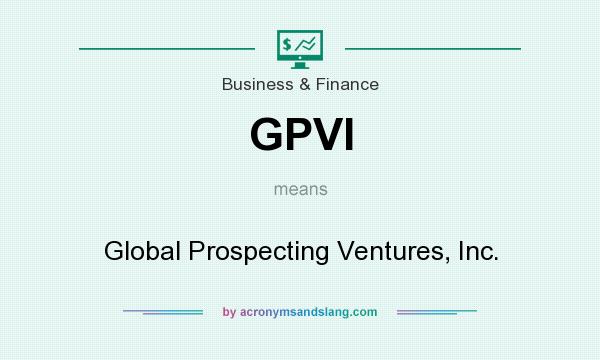 What does GPVI mean? It stands for Global Prospecting Ventures, Inc.