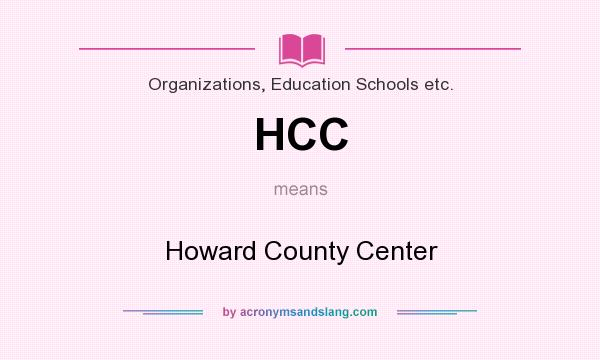 What does HCC mean? It stands for Howard County Center