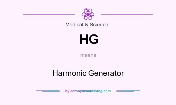 What does HG mean? It stands for Harmonic Generator
