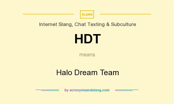 What does HDT mean? It stands for Halo Dream Team