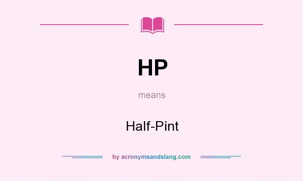 What does HP mean? It stands for Half-Pint
