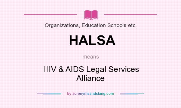 What does HALSA mean? It stands for HIV & AIDS Legal Services Alliance