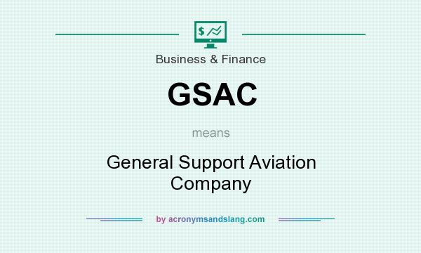 What does GSAC mean? It stands for General Support Aviation Company