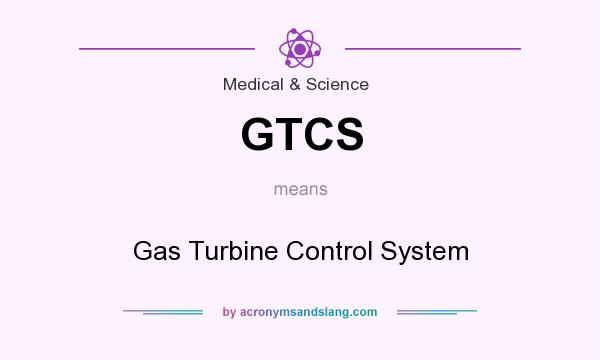 What does GTCS mean? It stands for Gas Turbine Control System