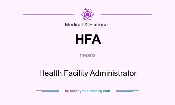 What does HFA mean? It stands for Health Facility Administrator