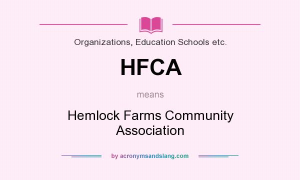 What does HFCA mean? It stands for Hemlock Farms Community Association