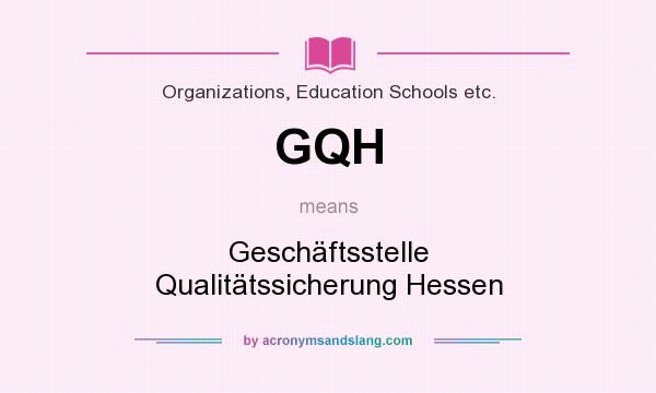 What does GQH mean? It stands for Geschäftsstelle Qualitätssicherung Hessen