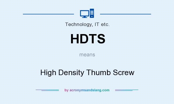 What does HDTS mean? It stands for High Density Thumb Screw