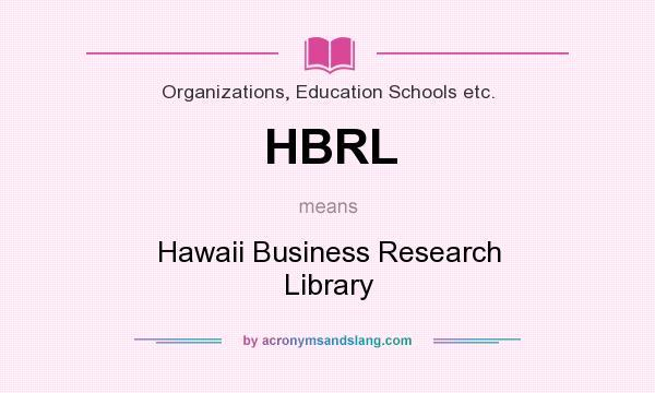 What does HBRL mean? It stands for Hawaii Business Research Library