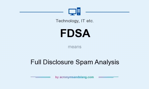 What does FDSA mean? It stands for Full Disclosure Spam Analysis