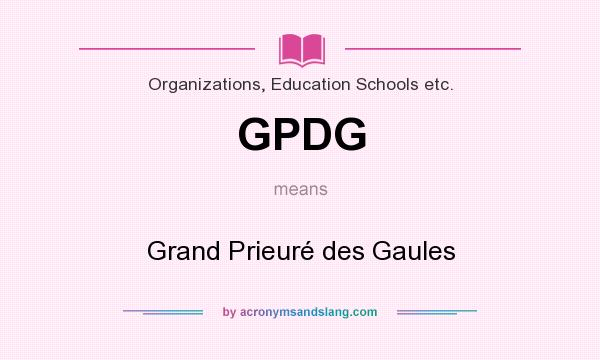 What does GPDG mean? It stands for Grand Prieuré des Gaules