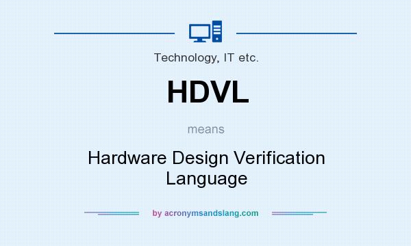 What does HDVL mean? It stands for Hardware Design Verification Language