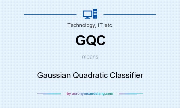 What does GQC mean? It stands for Gaussian Quadratic Classifier