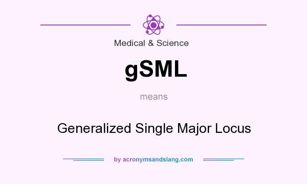 What does gSML mean? It stands for Generalized Single Major Locus