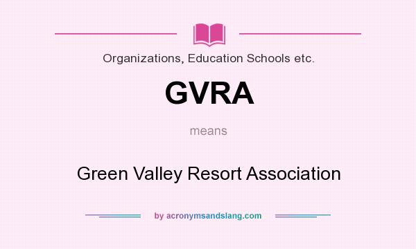 What does GVRA mean? It stands for Green Valley Resort Association