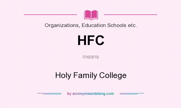 What does HFC mean? It stands for Holy Family College