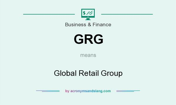 What does GRG mean? It stands for Global Retail Group