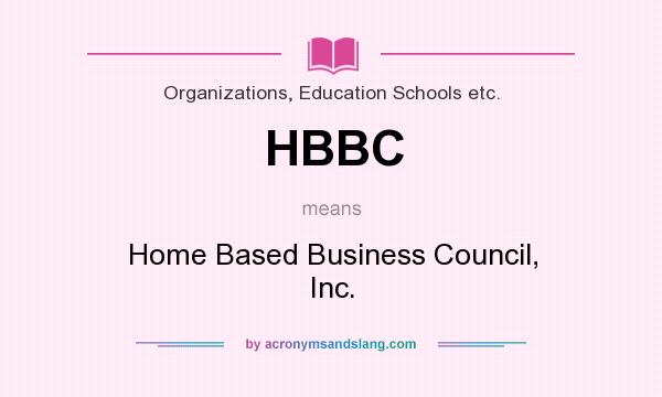What does HBBC mean? It stands for Home Based Business Council, Inc.