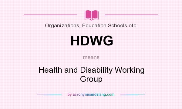 What does HDWG mean? It stands for Health and Disability Working Group