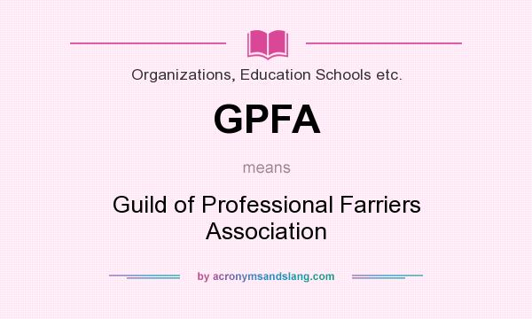 What does GPFA mean? It stands for Guild of Professional Farriers Association