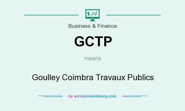 What does GCTP mean? It stands for Goulley Coimbra Travaux Publics