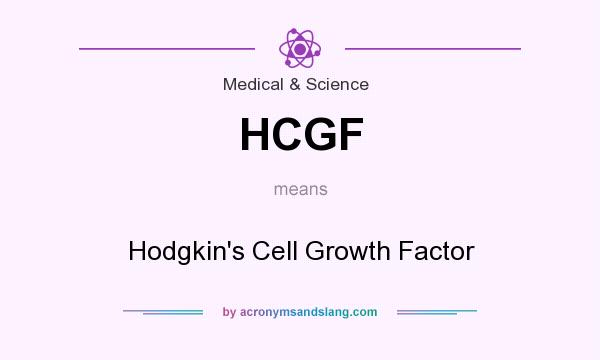 What does HCGF mean? It stands for Hodgkin`s Cell Growth Factor