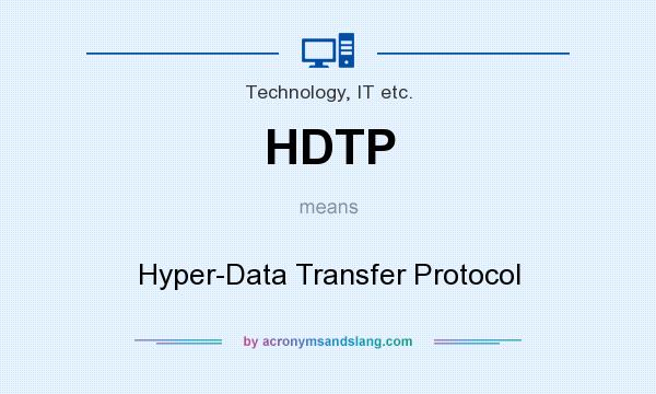 What does HDTP mean? It stands for Hyper-Data Transfer Protocol