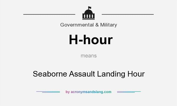 What does H-hour mean? It stands for Seaborne Assault Landing Hour