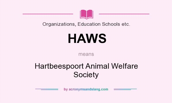 What does HAWS mean? It stands for Hartbeespoort Animal Welfare Society