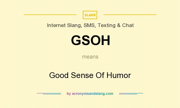 What does GSOH mean? It stands for Good Sense Of Humor