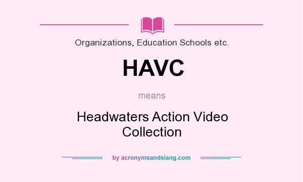 What does HAVC mean? It stands for Headwaters Action Video Collection