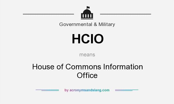 What does HCIO mean? It stands for House of Commons Information Office