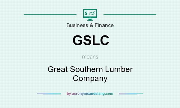 What does GSLC mean? It stands for Great Southern Lumber Company