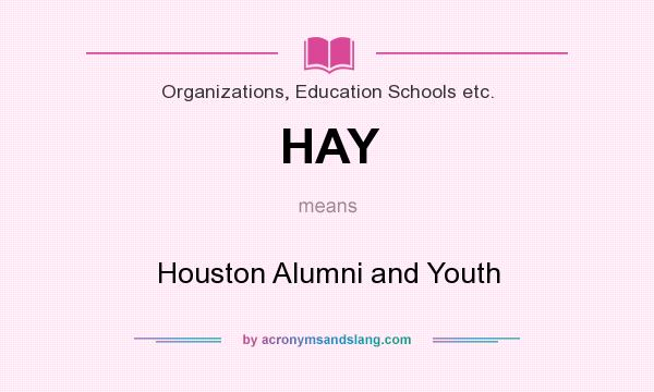 What does HAY mean? It stands for Houston Alumni and Youth