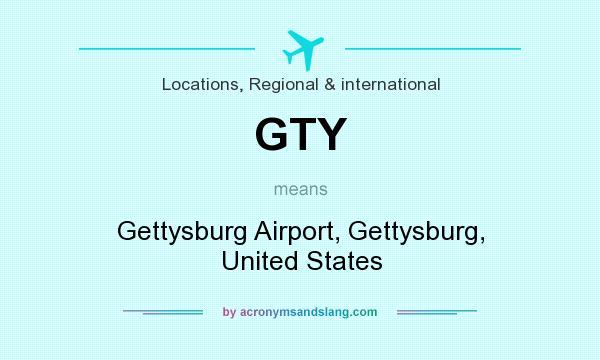 What does GTY mean? It stands for Gettysburg Airport, Gettysburg, United States
