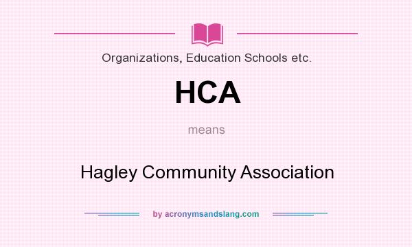 What does HCA mean? It stands for Hagley Community Association