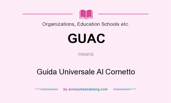 What does GUAC mean? It stands for Guida Universale Al Cornetto