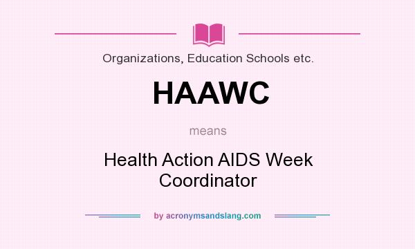 What does HAAWC mean? It stands for Health Action AIDS Week Coordinator