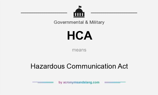 What does HCA mean? It stands for Hazardous Communication Act