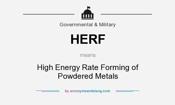 What does HERF mean? It stands for High Energy Rate Forming of Powdered Metals