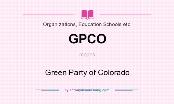 What does GPCO mean? It stands for Green Party of Colorado