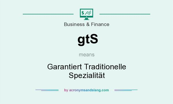 What does gtS mean? It stands for Garantiert Traditionelle Spezialität