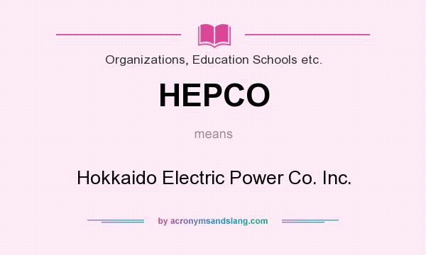 What does HEPCO mean? It stands for Hokkaido Electric Power Co. Inc.