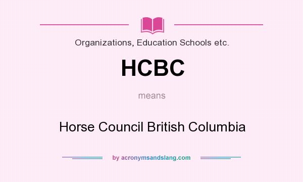 What does HCBC mean? It stands for Horse Council British Columbia