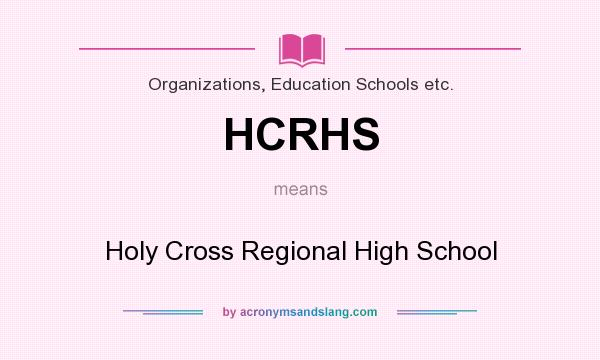 What does HCRHS mean? It stands for Holy Cross Regional High School