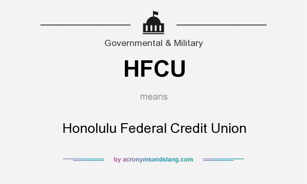 What does HFCU mean? It stands for Honolulu Federal Credit Union