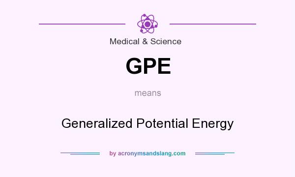 What does GPE mean? It stands for Generalized Potential Energy
